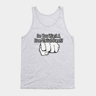 Do you want a free throat punch? Tank Top